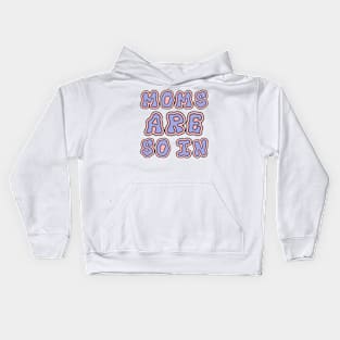 GROOVY MOMS ARE SO IN Kids Hoodie